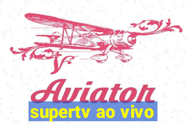 supertv ao vivo